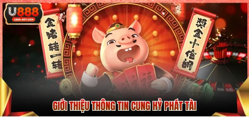 Giới thiệu thông tin Cung Hỷ Phát Tài